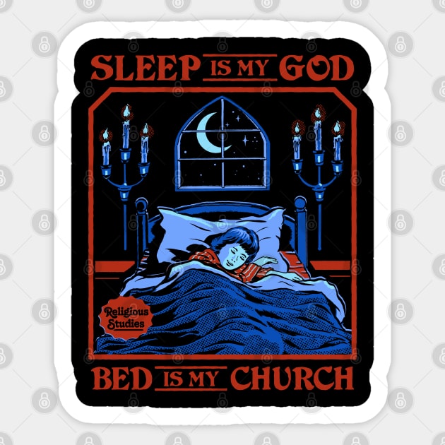 Sleep is my God Sticker by Steven Rhodes